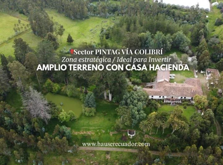 Gran Oportunidad de Inversión! en Venta 38.000 m² de Terreno con Casa de Hacienda | Vía Pintag. Provincia de Pichincha — imagen 1